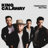 King Calaway - Tennessee's Waiting '2023