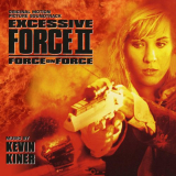 Kevin Kiner - Excessive Force II: Force On Force (Original Motion Picture Soundtrack) '2023