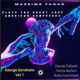 Massimo FaraÃ² - Massimo FaraÃ² Plays the Great Jazz American Composers - George Gershwin, Vol. 1,2 '2022