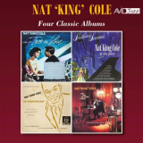 Nat King Cole - Four Classic Albums (Sings for Two in Love / Penthouse Serenade / 10th Anniversary Album / Just One of Those Things) (Digitally Remastered) '2018