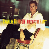 Charlie Robison - Life Of The Party '1998