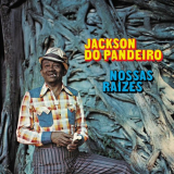 Jackson do Pandeiro - Nossas RaÃ­zes '1974/2023