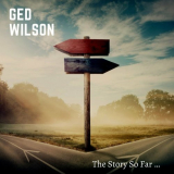 Ged Wilson - The Story so Far... '2023