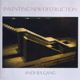 Andi Sex Gang - Inventing New Destruction '2007