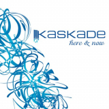 Kaskade - Here & Now '2006