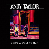 Andy Taylor - Man's A Wolf To Man '2023