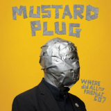 Mustard Plug - Where Did All My Friends Go? '2023