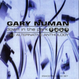 Gary Numan - Down In The Park The Alternative Anthology '1999