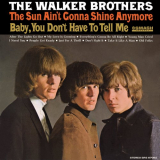 Walker Brothers, The - The Sun Ain't Gonna Shine Anymore '1966