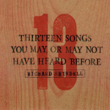 Richard Shindell - 13 Songs You May or May Not Have Heard Before '2011