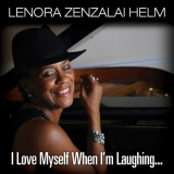 Lenora Zenzalai Helm - I Love Myself When I'm Laughing '2011