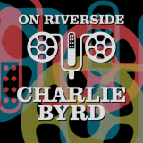 Charlie Byrd - On Riverside: Charlie Byrd '2023