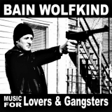 Bain Wolfkind - Music for Lovers & Gangsters '2023