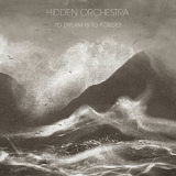Hidden Orchestra - To Dream Is To Forget '2023