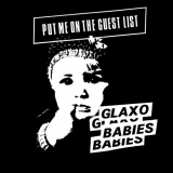 Glaxo Babies - Put Me On The Guest List '1980/2013