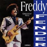 Freddy Fender - Greatest Hits (Digitally Remastered) '2008