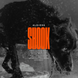 Algiers - Shook (Deluxe Edition) '2023