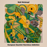 Walt Weiskopf - European Quartet: Harmless Addiction '2023