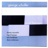 George Schuller - Round 'Bout Now '2003