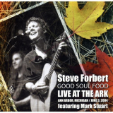 Steve Forbert - Good Soul Food - Live at the Ark '2004