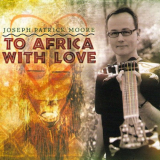 Joseph Patrick Moore - To Africa With Love '2010
