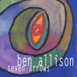 Ben Allison - Seven Arrows '1996