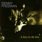 Denny Freeman - A Tone for My Sins '1997