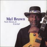 Mel Brown - Neck Bones & Caviar '2000