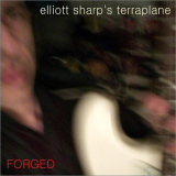 Elliott Sharp's Terraplane - Forged '2023