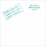 Squire - Something Old, Something New, Something Borrowedâ€¦The Official Squire Fan Club Album '2007
