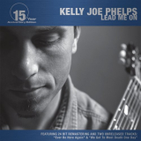 Kelly Joe Phelps - Lead Me On (15 Year Anniversary Edition) '1994