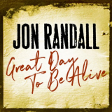 Jon Randall - Great Day To Be Alive '2023