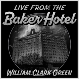 William Clark Green - Live From The Baker Hotel '2023