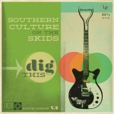 Southern Culture On The Skids - Dig This '2013