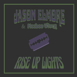 Jason Elmore & Hoodoo Witch - Rise up Lights '2023