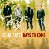 SE-Quartet - Days to Come '2014