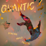 Quantic - Dancing While Falling '2023