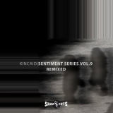 Kincaid - Sentiment Series Vol.9 â€“ Remixed '2023