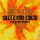 Skeleton Crew - Live At The Phoenix (Live) '2005 / 2023