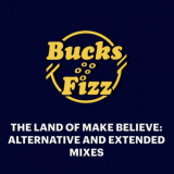 Bucks Fizz - The Land of Make Believe: Extended and Alternative Mixes '2023