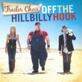 Trailer Choir - Off The Hillbilly Hook '2009