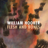 William Hooker - Flesh and Bones '2023
