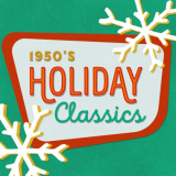 VA. - 1950s Christmas Classics: Holiday Oldies '2023