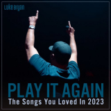 Luke Bryan - Play It Again: The Songs You Loved In 2023 '2023