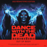 Dance With The Dead - Out of Body (2023 Remastered Edition) '2023