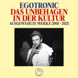 Egotronic - Das Unbehagen in der Kultur (ausgewÃ¤hlte Werke 2001 - 2021) '2023