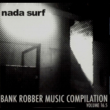 Nada Surf - Bank Robber Music Compilation Volume 16.5 '2008