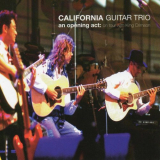 California Guitar Trio - An Opening Act: On Tour With King Crimson '1999