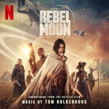 Junkie XL - Rebel Moon â€” Part One: A Child of Fire (Soundtrack from the Netflix Film) '2023