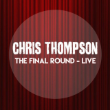 Chris Thompson - The Final Round: Live '2023